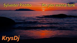 Sylvester Picotto  Do you wanna funk  KrysDj remix