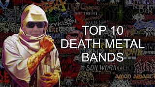 TOP 10 DEATH METAL BANDS (THE ONLY VIABLE OPINION)