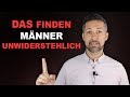 5 Dinge die Männer an Frauen unwiderstehlich finden