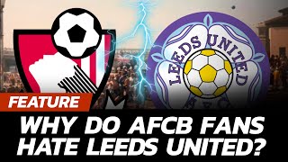 Why Do AFC Bournemouth Fans HATE Leeds?