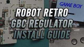 Robot Retro GBC Regulator Install Guide