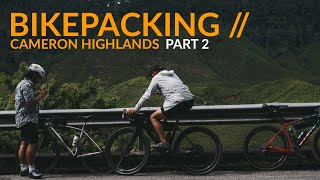 PART 2 of 2 // Pelan Tapi Party // Bikepacking -  Brinchang, Cameron Highlands with Gravel Bikes