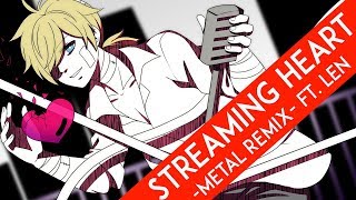 【VOCALOID】Streaming Heart -Metal Remix- (feat. Kagamine Len)