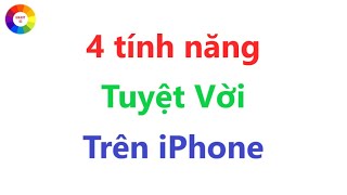 4 Tính Năng Tuyệt Vời Trên iPhone