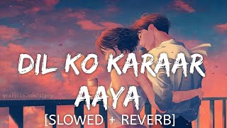 Dil Ko Karaar Aaya [Slowed+Reverb] - Yasser Desai | Neha k | Lyrical Audio | Textaudio | Music lover