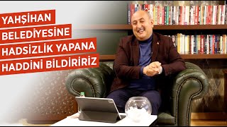 YAHŞİHAN BELEDİYESİNE HADSİZLİK YAPANA HADDİNİ BİLDİRİRİZ | BAŞKANA RANDEVUSUZ SORULAR | #6