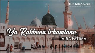 Ya Rabbana irhamlana💛✨| Laiba Fatima | naat status video | Beautiful kalam | @THENIQABGIRLsj