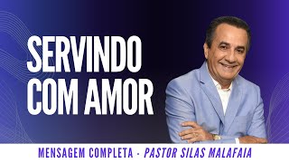 Pr Silas Malafaia - SERVINDO COM AMOR