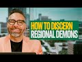 How to Discern Regional Demons!