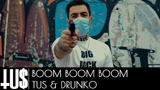 Tus \u0026 Drunko - Boom Boom Boom Prod. Άρχοντας - Official Video Clip