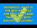 Databases: What is the best practice for selecting from two tables with multiple relations?