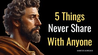 5 Things Never Share With Anyone | Stoicism