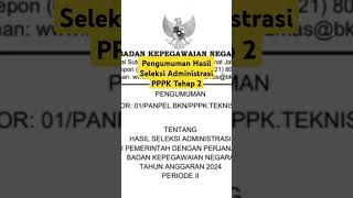 Pengumuman Hasil Seleksi Administrasi PPPK Tahap 2 #pengumuman #pppk #seleksiadministrasi