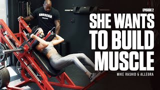 She wants to build Muscle Episode 2 | Legs | Mike Rashid