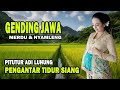 Gending Jawa Nyamleng Pengantar Tidur Siang - Uyon Uyon Gending Jawa Pengantar Tidur Malam