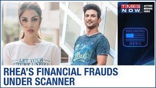 Sushant Singh death case: Rhea Chakraborty under scanner for alleged financial frauds and properties