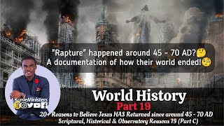 KM World History (Pt.19): 20+ (Scriptural &Other) Reasons to believe Yeshua returned 45-70AD Part C