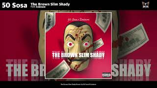 50 Sosa x Eminem - The Brown Slim Shady Remix (Audio)