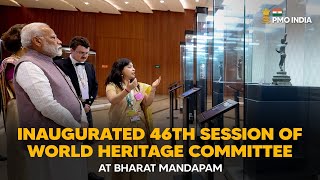 PM Modi inaugurates 46th Session of World Heritage Committee, Bharat Mandapam