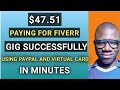 $47.51 USD fiverr gig payment using PayPal and chipper cash visa card fast with proof