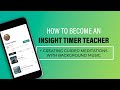 How to Become an Insight Timer Teacher and Create Guided Meditations with Background Music