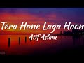 Tera Hone Laga Hoon (Lyrics)/Ajab Prem Ki Gazab Kahani/Atif Aslam.