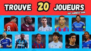 Trouve 20 joueurs des années 2000