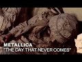 Metallica - The Day That Never Comes (video)