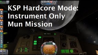 Kerbal Space Program Hardcore Mode - Mun Mission Using Only Cockpit Instrumentation