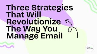 Three Strategies That Will Revolutionize The Way You Manage Email