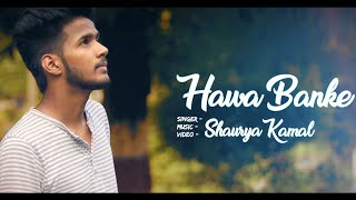 Hawa Banke | Darshan Raval | Shaurya Kamal ( Cover  )