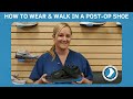 How to Wear and Walk in a Post-Op Shoe