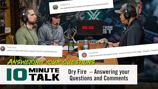 #10MinuteTalk - Dry Fire  – Answering your Questions and Comments