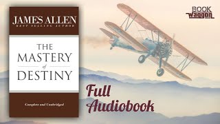 The Mastery of Destiny - Full Audiobook by James Allen