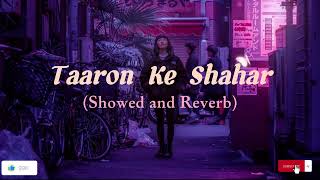 Taaron Ke Shahar💖💖 || lofi song || (Showed and Reverb) || #taaronkesheharmein  #trending #lofisongs