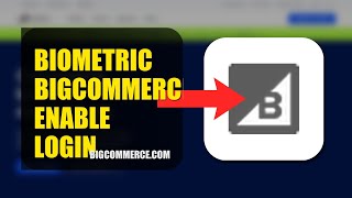 How To Enable Biometric Login On Bigcommerce 2026 Complete Guide