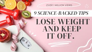 WEIGHT LOSS TIPS // 9 science-backed tips to lose weight + keep it off