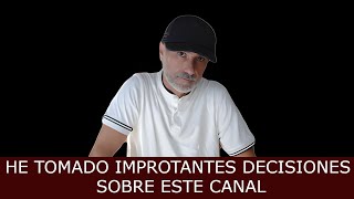 Decisiones IMPORTANTES que he tomado sobre ESTE CANAL