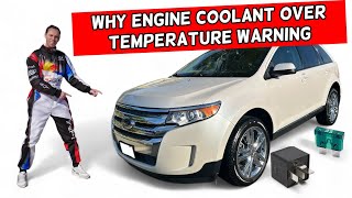 WHY FORD EDGE ENGINE COOLANT OVER TEMPERATURE WARNING 2010 2011 2012 2013 2014