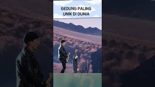 Penampakan Gedung Paling Unik dan Aneh di Dunia