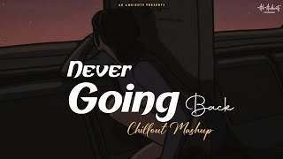 Never Going Back Mashup 2022 | AB Ambients Chillout | broken Love Mashup