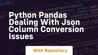 Python pandas dealing with json column conversion issues