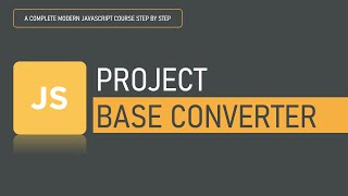 PROJECT: Base Converter | Numbers | JavaScript