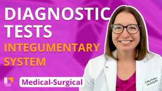 Diagnostic Tests: Integumentary System - Medical-Surgical | @LevelUpRN