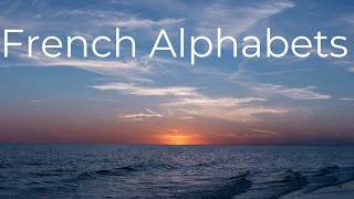 Let's learn the sounds of French Alphabets