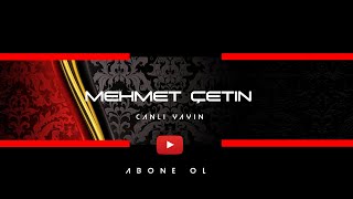 Mehmet ÇETİN En sevilen şarkıları