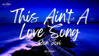 Bon Jovi - This Ain't A Love Song (Lyrics)