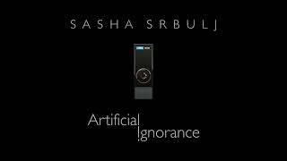 Sasha Srbulj | Crystal Happiness - Artificial Ignorance