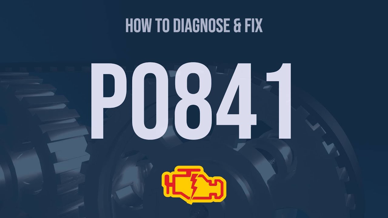 How To Diagnose And Fix P0841 Engine Code - OBD II Trouble Code Explain ...