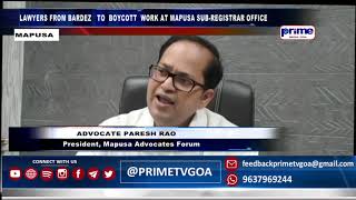 LAWYERS FROM BARDEZ   TO  BOYCOTT  WORK AT MAPUSA SUB REGISTRAR OFFICE